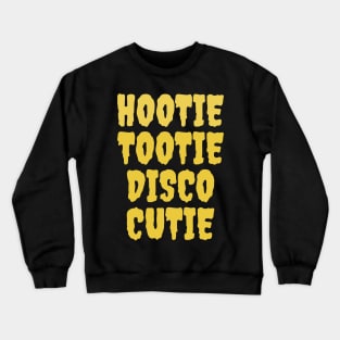 HOOTIE TOOTIE DISCO CUTIE Crewneck Sweatshirt